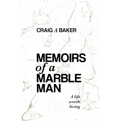 By Craig A. Baker (Author) Memoirs of a Marble Man: A life worth living