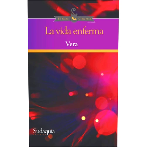 Spanish Edition by Hernán Vera Álvarez (Author) La vida enferma (Spanish Edition)