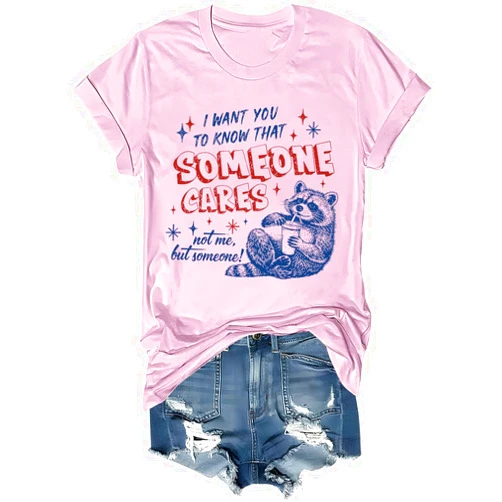 Doiurcs I Want You to Know that Someone Cares Not Me But Someone Shirt Funny Sarcastic Humor Raccoon Graphic Tee Tops