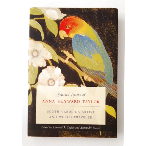 By Anna Heyward Taylor (Author), Edmund R. Taylor (Editor), Alexander Moore (Editor) & 0 more Selected Letters of Anna Heyward Taylor: South Carolina Artist and World Traveler (Women's Diaries and Letters of the South)