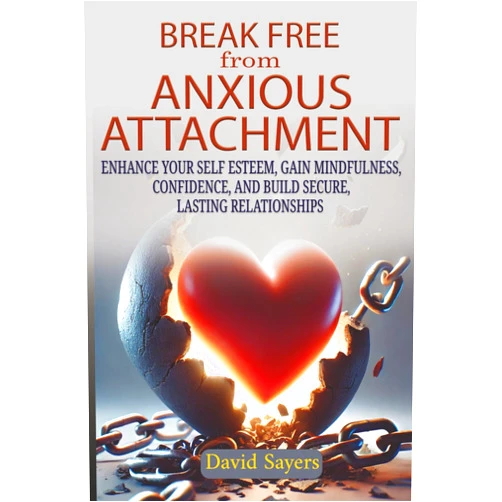 By David Sayers (Author) Break Free From Anxious Attachment: Enhance Your Self Esteem, Gain Mindfulness, Confidence, and Build Secure Lasting Relationships