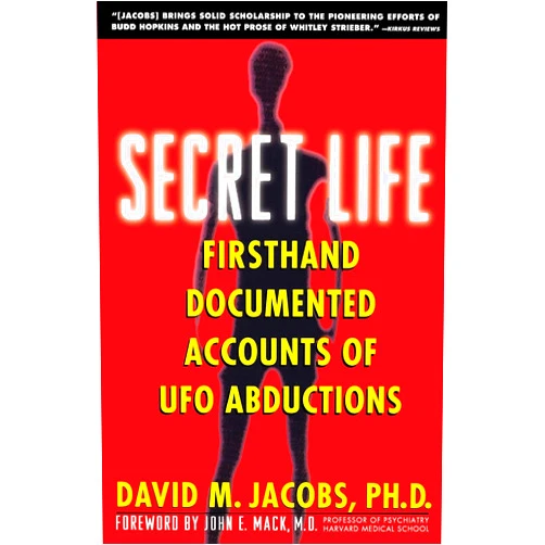 David M. Jacobs Secret Life: Firsthand, Documented Accounts of Ufo Abductions (An Oral History of Alien Abductions)