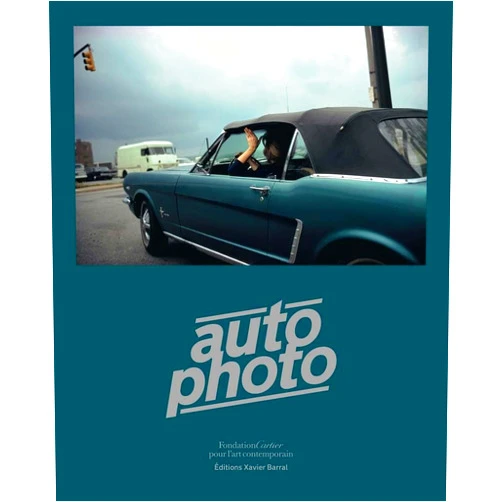 Xavier Barral,Philippe Séclier,Clément Chéroux,Marc Desportes,Simon Baker,Nancy Barr,Pascal Ory,Alain Bublex,Jean Todt,Alain Prost Autophoto: Cars & Photography, 1900 to Now