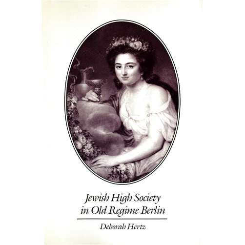 By Deborah Hertz (Author) Format: Kindle Edition Jewish High Society in Old Regime Berlin