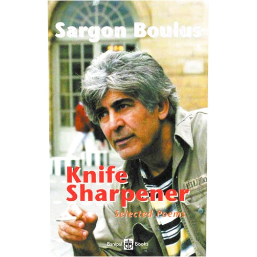 By Sargon Boulus (Author), Adonis (Foreword), Pat Boran (Introduction) & 0 more Format: Kindle Edition Knife Sharpener: Selected Poems
