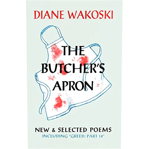 Diane Wakoski The Butcher's Apron: New & Selected Poems