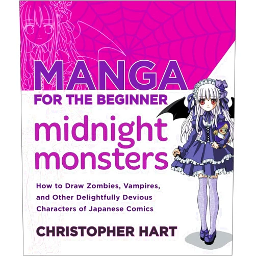Christopher Hart Manga for the Beginner Midnight Monsters: How to Draw Zombies, Vampires, and Other Delightfully Devious Characters of Japanese Comics (Christopher Hart's Manga for the Beginner)