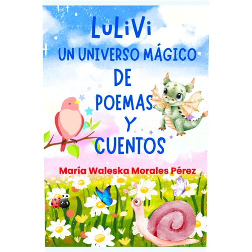 Sra. María Waleska Morales Pérez Lulivi: Un Mundo Mágico de Poemas y Cuentos (Spanish Edition)