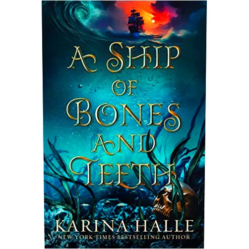 Karina Halle A Ship of Bones & Teeth: A dark fantasy pirate romance