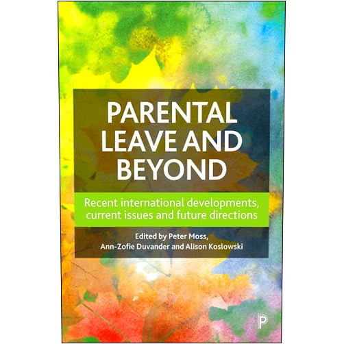 By Peter Moss (Editor), Ann-Zofie Duvander (Editor, Contributor), Alison Koslowski (Editor), Sophie Mathieu (Contributor), Lindsey McKay (Contributor), Andrea Doucet (Contributor), Bernard Fusulier (Contributor), Fred Deven (Contributor), Laura Merla (Contributor), Sonja Blum (Contributor), Ivana Dobrotic (Contributor), Maria Letizia Bosoni (Contributor), Luca Pesenti (Contributor), Sara Mazzucchelli (Contributor), Diane-Gabrielle Tremblay (Contributor), Elin Kvande (Contributor), Berit Brandth (Contributor), Tine Rostgaard (Contributor), Johanna Lammi- Taskula (Contributor), Ingolfur Gislason (Contributor), Guðný Björk Eydal (Contributor), Isabel Valarino (Contributor), Gayle Kaufman (Contributor), Anna Escobedo (Contributor), Wen-Jui Han (Contributor), Shirley Gatenio Gabel (Contributor), Hideki Nakazato (Contributor), Nadav Perez-Vaisvidovsky (Contributor), Margaret O'Brien (Contributor), Anna Kurowska (Contributor), Jesus Rogero Garcia (Contributor), Gerardo Meil Landwerlin (Contributor) & 29 more Parental Leave and Beyond: Recent International Developments, Current Issues and Future Directions