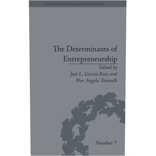 By Jose L García-Ruiz (Author) The Determinants of Entrepreneurship: Leadership, Culture, Institutions (Perspectives in Economic and Social History)