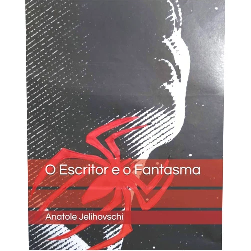 Anatole Jelihovschi O Escritor e o Fantasma (Portuguese Edition)