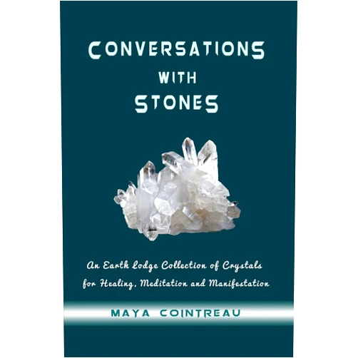 Maya Cointreau Conversations with Stones - An Earth Lodge Collection of Crystals for Healing, M