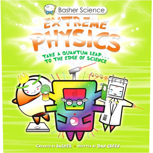 Simon Basher Basher Science: Extreme Physics
