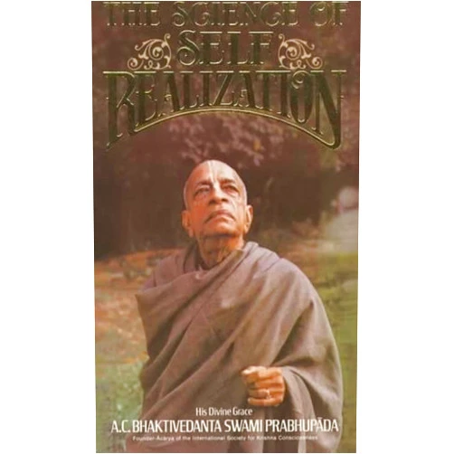 A. C. Bhaktivedanta Swami Prabhupada The Science of Self-Realization