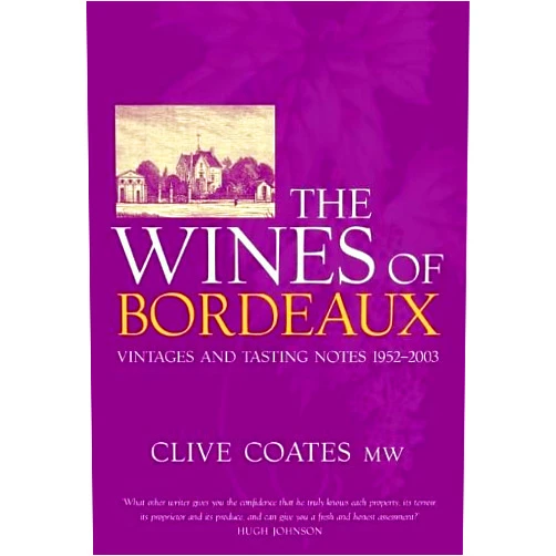 Clive Coates,Susan Howe The Wines of Bordeaux: Vintages and Tasting Notes 1952-2003