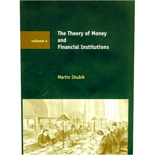 By Martin Shubik (Author) The Theory of Money and Financial Institutions, Vol. 2