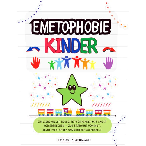 German Edition by Tobias Zimermann (Author) Emetophobie Kinder: Ein liebevoller Begleiter für Kinder mit Angst vor Erbrechen – zur Stärkung von Mut, Selbstvertrauen und innerer Sicherheit (German Edition)