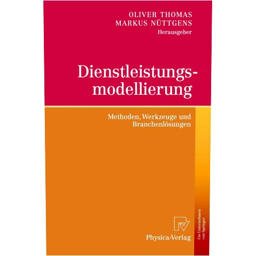Oliver Thomas,Markus Nüttgens Dienstleistungsmodellierung: Methoden, Werkzeuge und Branchenlösungen (German Edition)