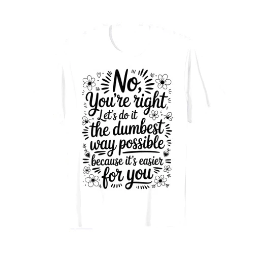 Workplace Humor Office Gifts and Tees Funny Office Sarcasm Quote in Floral Snarky Womens T-Shirt