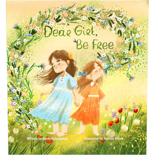 Jamie Scheumann,Marina Halak Dear Girl, Be Free