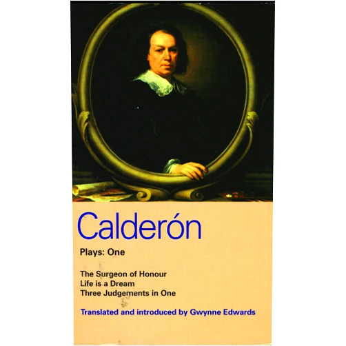 Pedro Calderón de la Barca Calderon Plays 1: The Surgeon of Honour; Life is a Dream; Three Judgements in One (World Classics)