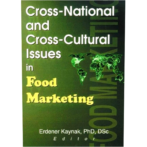 Erdener Kaynak Cross-National and Cross-Cultural Issues in Food Marketing