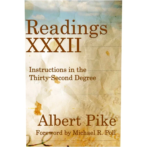 Albert Pike,Michael R. Poll Readings XXXII: Instructions in the Thirty-Second Degree