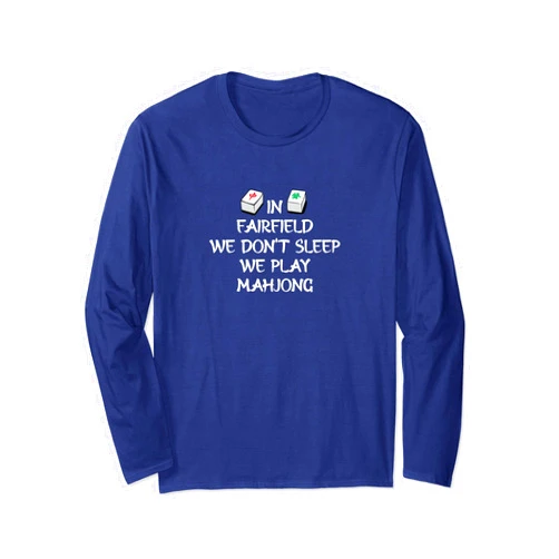 I Love Mahjong Tee & Gifts In Fairfield We Don't Sleep We Play Mahjong US Cities Long Sleeve T-Shirt