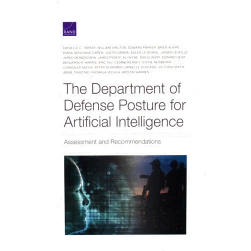 By Danielle C. Tarraf (Author), William Shelton (Author), Edward Parker (Author), Brien Alkire (Author), Diana Gehlhaus (Author), Justin Grana (Author), Alexis Levedahl (Author), Jasmin Leveille (Author), Jared Mondschein (Author), James Ryseff (Author), Ali Wyne (Author), Dan Elinoff (Author), Edward Geist (Author), Benjamin N. Harris (Author), Eric Hui (Author), Sydne Newberry (Author), Chandler Sachs (Author), Peter Schirmer (Author), Danielle Schlang (Author), Victoria M. Smith (Author), Abbie Tingstad (Author), Padmaja Vedula (Author), Kristin Warren (Author) & 20 more The Department of Defense Posture for Artificial Intelligence: Assessment and Recommendations