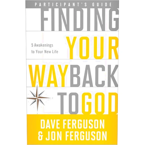 Dave Ferguson,Jon Ferguson Finding Your Way Back to God Participant's Guide: Five Awakenings to Your New Life