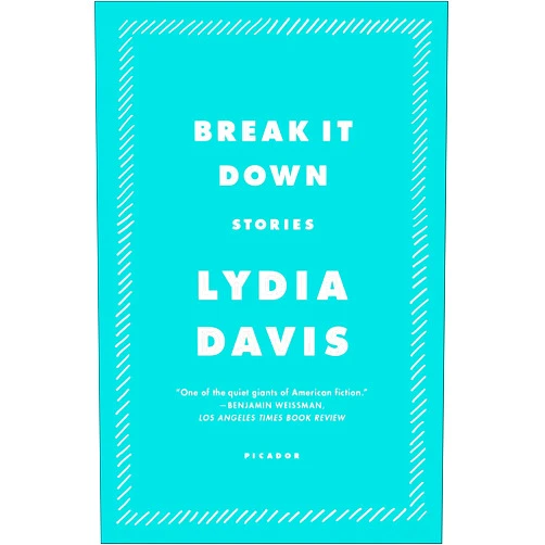 By Lydia Davis (Author) Format: Kindle Edition Break It Down: Stories (FSG Classics)