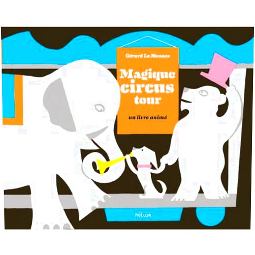 LO MONACO GERARD/SOURD MARIE,Gérard Lo monaco,Marie Sourd Magique Circus Tour: Un livre animé (French Edition)