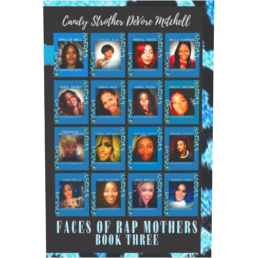 Candy Strother DeVore-Mitchell,Ms. Donna L. Quesinberry,Mr. Jeffrey Collins Faces of Rap Mothers Book Three