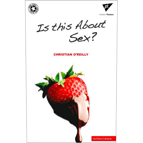 Christian O'Reilly Is This About Sex? (Modern Plays)