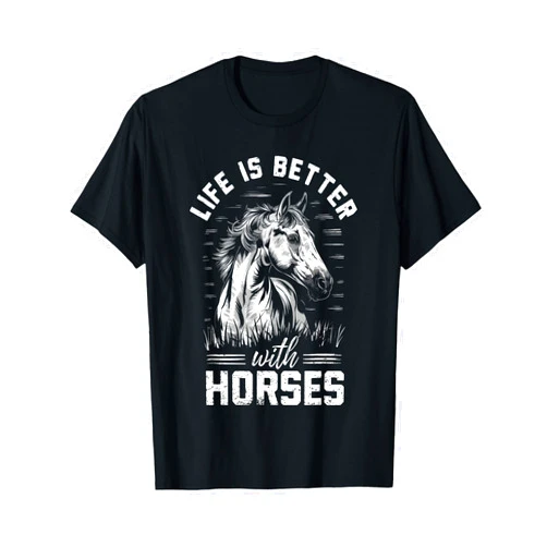 Funny Horses Design Horseback Riding Horse Lover Life Is Better With Horses Funny Horse For Horse Lovers T-Shirt