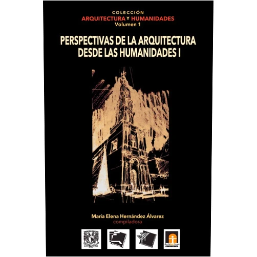 Spanish Edition by María Elena Hernández Alvarez (Author), Federico Martínez Reyes (Author), Gabriela Sánchez Serrano (Author), Jesús Aguirre Cárdenas (Author), Carlos Alberto Artusa (Author), Patricia Barroso Arias (Author), David Calderón Martín del Campo (Author), Edgar Franco Flores (Author), Efi Cubero (Author), Carlos Marcelo Herrera (Author) & 8 more Volumen 1 Perspectivas de la Arquitectura desde las Humanidades I (Coleccin Arquitectura y Humanidades) (Spanish Edition)