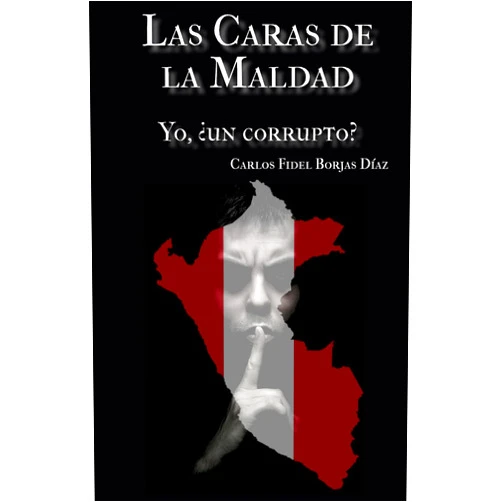 Carlos Fidel Borjas Díaz,Minyé José Jirón Hernández Las Caras de la Maldad: Yo, ¿un corrupto? (Spanish Edition)