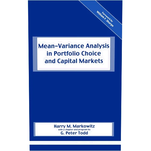 Harry M. Markowitz,G. Peter Todd,William F. Sharpe Mean-Variance Analysis in Portfolio Choice and Capital Markets