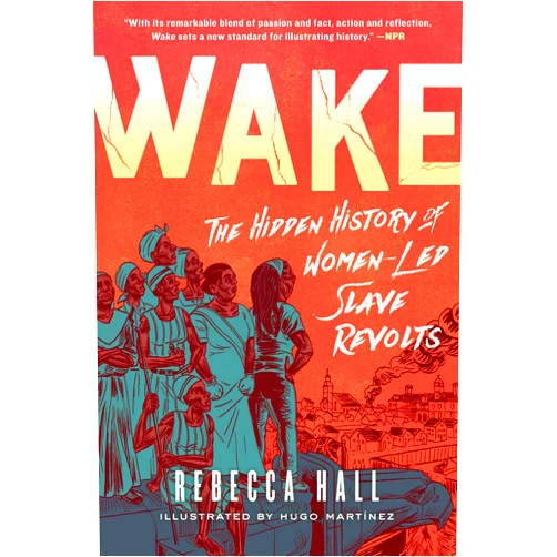 By Rebecca Hall (Author) Wake: The Hidden History of Women-Led Slave Revolts