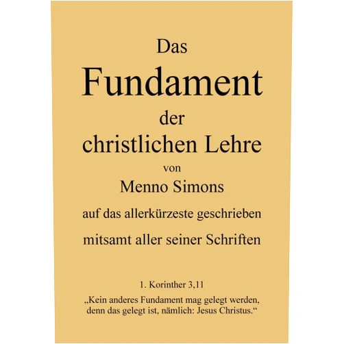 Markus Pilz,Menno Simons Das Fundament der christlichen Lehre von Menno Simons - mitsamt aller seiner Schriften: Gesamten Werke Menno Simons (German Edition)