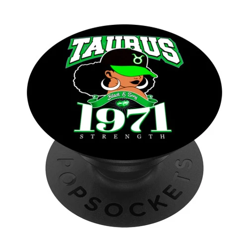 Around The Way Girls: Phenomenally Black Queen Taurus 1971 Queen Zodiac Traits Afro Diva Birthday PopSockets Adhesive PopGrip