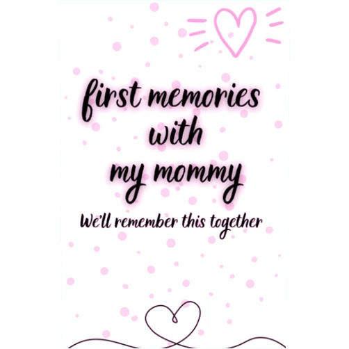 Alice Welson First memories with my moomy: We'll remember this together