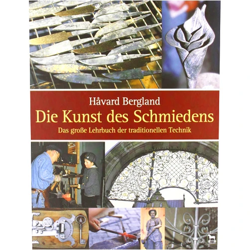 German Edition by Håvard Bergland (Author) Die Kunst des Schmiedens: Das grosse Lehrbuch der traditionellen Technik