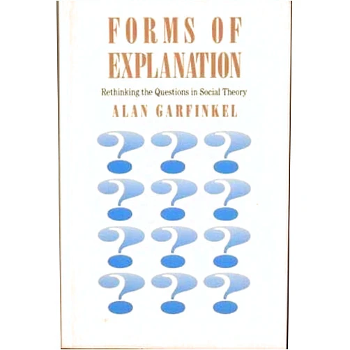 By Alan Garfinkel (Author) Alan Garfinkel 1st edit/1 print Forms of Explanation Rethinking the Questions in Social Theory [Paperback] Garfinkel, Alan [Paperback] Garfinkel, Alan