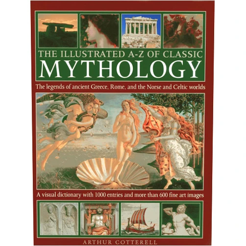 By Arthur Cotterell (Author) The Illustrated A-Z Of Classic Mythology: The Legends Of Ancient Greece, Rome And The Norse And Celtic Worlds; A Visual Dictionary With 1000 Entries And More Than 600 Fine Art Images