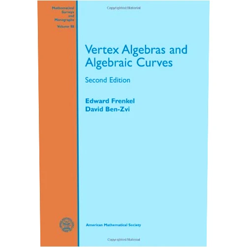 By Edward Frenkel (Author), David Ben-Zvi (Author) Vertex Algebras and Algebraic Curves (Mathematical Surveys and Monographs) (Mathematical Surveys & Monographs)