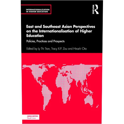 By Ly Thi Tran (Editor), Tracy X.P. Zou (Editor), Hiroshi Ota (Editor) & 0 more East and Southeast Asian Perspectives on the Internationalisation of Higher Education (Internationalization in Higher Education Series)
