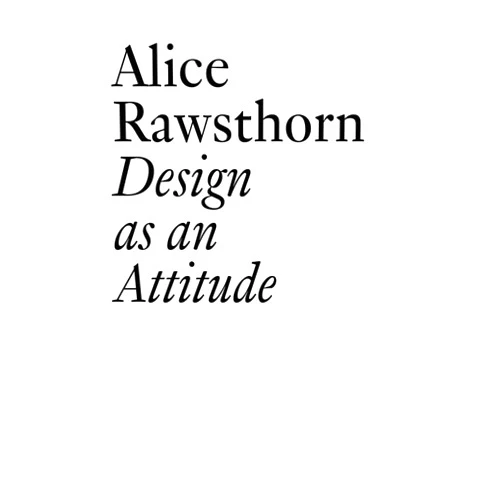 Alice Rawsthorn,Clément Dirié Design as an Attitude: New Edition (Documents, 28)