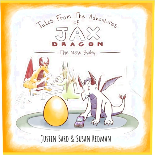 Justin VM Bard,Susan Redman Tales from the Adventures of Jax Dragon: The New Baby